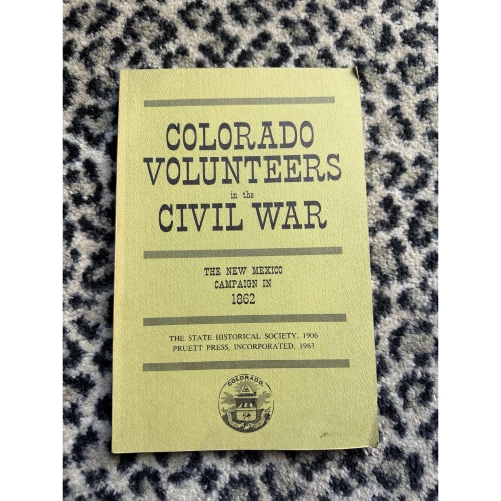 Colorado Volunteers Civil War New Mexico Campaign 1862 Whitford 1963 Book